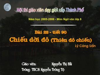 Bài giảng Ngữ văn Lớp 8 - Tiết 90: Đọc bài Chiều dời đô (Lí Công Uẩn) - Nguyễn Thị Hải