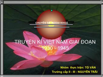 Chuyên đề Ngữ văn Khối 8 - Truyện kí Việt Nam giai đoạn 1930-1945 - Trường THCS Nguyễn Trãi