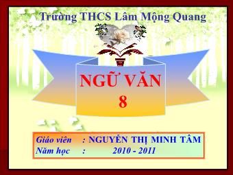 Bài giảng môn Ngữ văn 8 - Tiếng Việt Tiết 28: Tình thái từ - Nguyễn Thị Minh Tâm