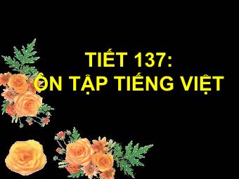 Bài giảng môn Ngữ văn 8 - Tiết 137: Ôn tập Tiếng Việt