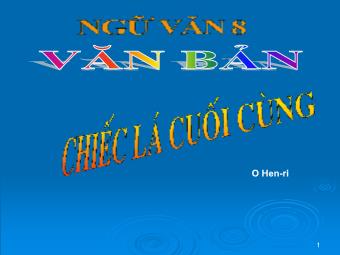 Bài giảng môn Ngữ văn 8 - Tiết 32-33: Phân tích tác phẩm Chiếc lá cuối cùng (O Hen-ri)