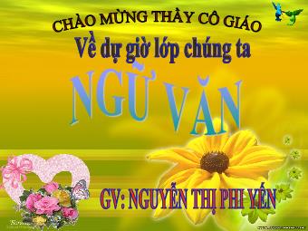 Bài giảng môn Ngữ văn Lớp 8 - Tiếng Việt Tiết 114: Lựa chọn trật tự từ trong câu - Nguyễn Thị Phi Yến