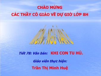 Bài giảng môn Ngữ văn Lớp 8 - Tiết 78: Văn bản Khi con tu hú - Trần Thị Minh Huệ