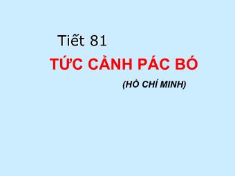Bài giảng Ngữ văn 8 - Đọc văn Tiết 81: Tức cảnh Pác Bó (Hồ Chí Minh)
