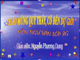 Bài giảng Ngữ văn 8 - Tiết 116: Tìm hiểu yếu tố biểu cảm trong văn nghị luận - Nguyễn Phương Dung