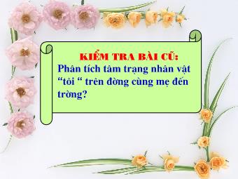 Bài giảng Ngữ văn 8 - Tìm hiểu văn bản Tiết 1: Tôi đi học (Thanh Tịnh)