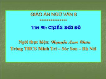 Bài giảng Ngữ văn Khối 8 - Phân tích văn bản Tiết 90: Chiếu dời đô (Lí Công Uẩn) - Nguyễn Lam Châu