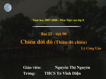 Bài giảng Ngữ văn Khối 8 - Phân tích văn bản Tiết 90: Chiếu dời đô (Lí Công Uẩn) - Nguyễn Thị Nguyên