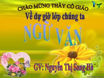 Bài giảng Ngữ văn Khối 8 - Tiết 114: Lựa chọn trật tự từ trong câu - Nguyễn Thị Song Hà