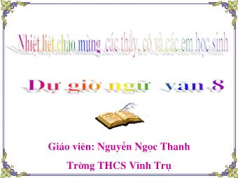 Bài giảng Ngữ văn Khối 8 - Tiết 44: Tìm hiểu chung về văn bản thuyết minh - Nguyễn Ngọc Thanh