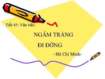 Bài giảng Ngữ văn Khối 8 - Tiết 85: Ngắm trăng (Hồ Chí Minh)