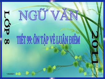 Bài giảng Ngữ văn Khối 8 - Tiết 99: Tập làm văn Ôn tập về luận điểm