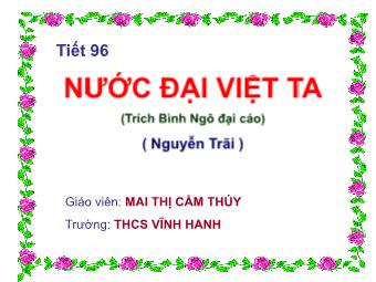 Bài giảng Ngữ văn Lớp 8 - Tìm hiểu văn bản Tiết 97: Nước Đại Việt ta - Mai Thị Cẩm Thúy