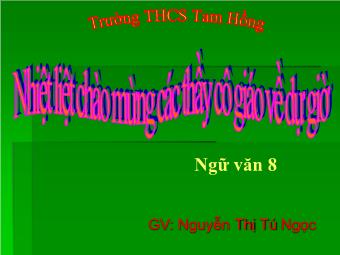 Bài giảng Ngữ văn Lớp 8 - Tiết 30: Chiếc lá cuối cùng (O Hen-ri) - Nguyễn Thị Tú Ngọc