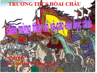 Bài giảng Lịch sử Khối 7 - Bài 14: Ba lần kháng chiến chống quân xâm lược Mông Nguyên Thế kỉ XIII - Trường THCS Hoài Châu