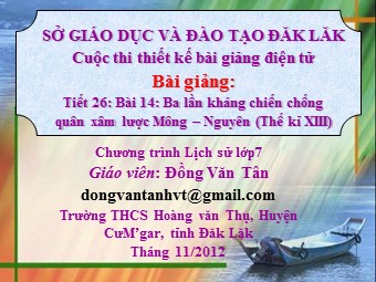 Bài giảng Lịch sử Khối 7 - Bài 14: Ba lần kháng chiến chống quân xâm lược Mông Nguyên Thế kỉ XIII - Đồng Văn Tân