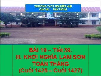 Bài giảng Lịch sử Khối 7 - Bài 19: Cuộc khởi nghĩa Lam Sơn (1418-1427) - Trường THCS Nguyễn Huệ