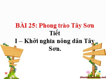 Bài giảng Lịch sử Khối 7 - Bài 25: Phong trào Tây Sơn (Bản hay)