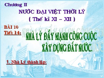 Bài giảng Lịch sử Khối 7 - Tiết 14, Bài 10: Nhà Lý đẩy mạnh công cuộc xây dựng đất nước (Bản hay)