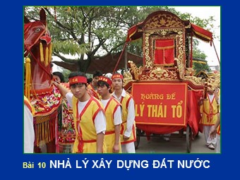 Bài giảng Lịch sử Lớp 7 - Bài 10: Nhà Lý đẩy mạnh công cuộc xây dựng đất nước