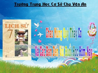 Bài giảng Lịch sử Lớp 7 - Bài 11: Cuộc kháng chiến chống quân xâm lược Tống (1075-1077) - Trường THCS Chu Văn An