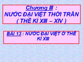 Bài giảng Lịch sử Lớp 7 - Bài 13: Nước Đại Việt ở thế kỉ XIII (Bản hay)