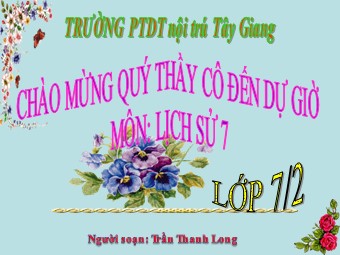 Bài giảng Lịch sử Lớp 7 - Bài 13: Nước Đại Việt ở thế kỉ XIII - Trần Thanh Long