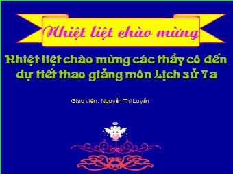 Bài giảng Lịch sử Lớp 7 - Bài 14: Ba lần kháng chiến chống quân xâm lược Mông Nguyên (Thế kỉ XIII) - Nguyễn Thị Luyến