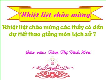 Bài giảng Lịch sử Lớp 7 - Bài 14: Ba lần kháng chiến chống quân xâm lược Mông Nguyên Thế kỉ XIII - Tưởng Thị Vĩnh Hòa