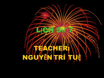 Bài giảng Lịch sử Lớp 7 - Bài 14: Ba lần kháng chiến chống quân xâm lược Nguyên Mông (Thế kỷ XIII) - Nguyễn Trí Tuệ