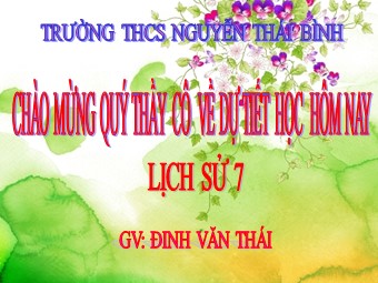 Bài giảng Lịch sử Lớp 7 - Bài 14: Ba lần kháng chiến chống quân xâm lược Mông Nguyên Thế kỉ XIII - Trường THCS Nguyễn Thái Bình