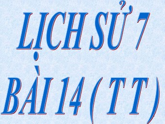 Bài giảng Lịch sử Lớp 7 - Bài 14, Phần 2: Ba lần kháng chiến chống quân xâm lược Mông Nguyên Thế kỉ XIII (Chuẩn kiến thức)