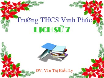 Bài giảng Lịch sử Lớp 7 - Bài 16: Sự suy sụp của nhà Trần cuối thế kỷ XIV - Văn Thị Kiều Ly