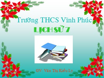 Bài giảng Lịch sử Lớp 7 - Bài 17: Ôn tập chương II+III - Văn Thị Kiều Ly