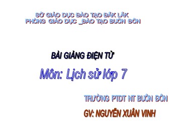 Bài giảng Lịch sử Lớp 7 - Bài 23: Kinh tế, văn hóa thế kỷ XVI-XVIII - Nguyễn Xuân Vinh