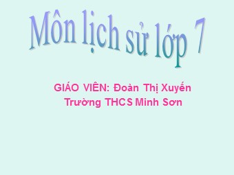 Bài giảng Lịch sử Lớp 7 - Bài 25: Phong trào Tây Sơn - Đoàn Thị Xuyến