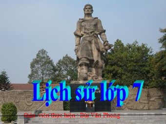 Bài giảng Lịch sử Lớp 7 - Bài 26: Quang Trung xây dựng đất nước - Bùi Văn Phong