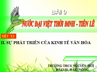 Bài giảng Lịch sử Lớp 7 - Bài 9: Nước Đại Cồ Việt thời Đinh - Tiền Lê - Trường THCS Nguyễn Huệ