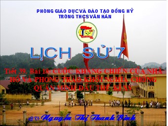 Bài giảng Lịch sử Lớp 7 - Cuộc kháng chiến của nhà Hồ và phong trào khởi nghĩa chống quân Minh đầu thế kỉ XV - Thanh Bình