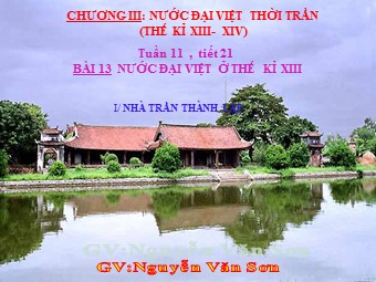 Bài giảng Lịch sử Lớp 7 - Tiết 21, Bài 13: Nước Đại Việt ở thế kỉ XIII - Nguyễn Văn Sơn