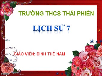 Bài giảng Lịch sử Lớp 7 - Tiết 9, Bài 7: Những nét chung về xã hội phong kiến - Đinh Thế Nam