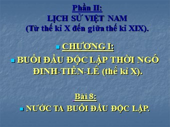 Bài giảng môn học Lịch sử Lớp 7 - Bài 8: Nước ta buổi đầu độc lập