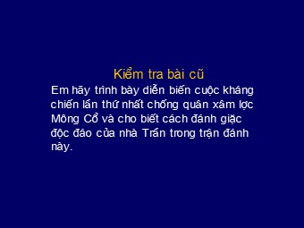 Bài giảng môn Lịch sử Khối 7 - Bài 14: Ba lần kháng chiến chống quân xâm lược Mông Nguyên Thế kỉ XIII (Bản đẹp)