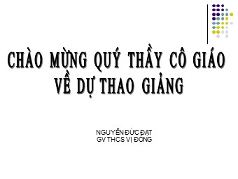 Bài giảng môn Lịch sử Lớp 7 - Bài 14: Ba lần kháng chiến chống quân xâm lược Mông Nguyên Thế kỉ XIII - Nguyễn Đức Đạt