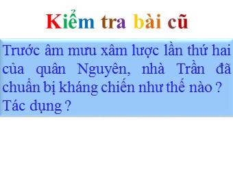 Bài giảng môn Lịch sử Lớp 7 - Bài 14: Ba lần kháng chiến chống quân xâm lược Mông Nguyên Thế kỉ XIII (Bản hay)