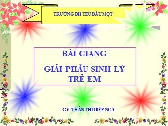 Bài giảng Giải phẫu sinh lý trẻ em - Trường Đại học Thủ Dầu Một