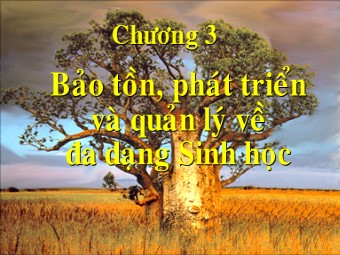 Bài giảng Giáo dục môi trường - Chương 3: Bảo tồn, phát triển và quản lý về đa dạng sinh học