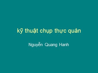 Bài giảng Kỹ thuật chụp thực quản - Nguyễn Quang Hanh