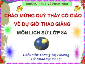 Bài giảng Lịch sử 8 - Cách mạng tháng mười Nga năm 1917 và cuộc đấu tranh bảo vệ cách mạng - Dương Thị Phương