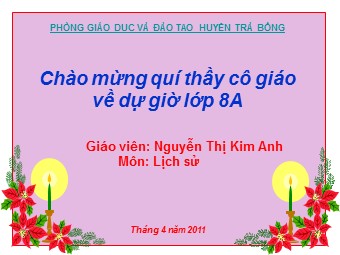 Bài giảng Lịch sử 8 - Chính sách khai thác thuộc địa của thực dân Pháp và những chuyển biến về KT-XN ở VN - Nguyễn Thị Kim Anh